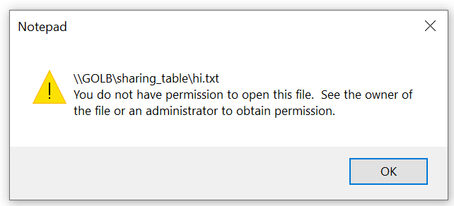 \\GOLB\sharing_table\hi.txt You do not have permission to open this file. See the owner of the file or an administrator to obtain permission.